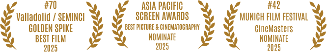 70th Valladolid International Film Festival (SEMINCI) — Golden Spike, Best Film 2025 / Asia Pacific Screen Awards — Best Picture and Cinematography, nominated 2025 / 42nd Munich Film Festival — CineMasters, nominated 2025